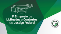 INSTITUCIONAL: CJF realiza o “1º Simpósio sobre Licitações e Contratos da Justiça Federal” nos dias 16 e 17 de agosto