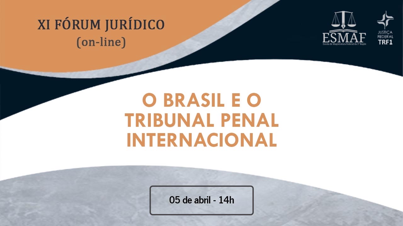 INSTITUCIONAL: Acompanhe hoje (5) o Fórum Jurídico da Esmaf sobre Tribunal Penal Internacional