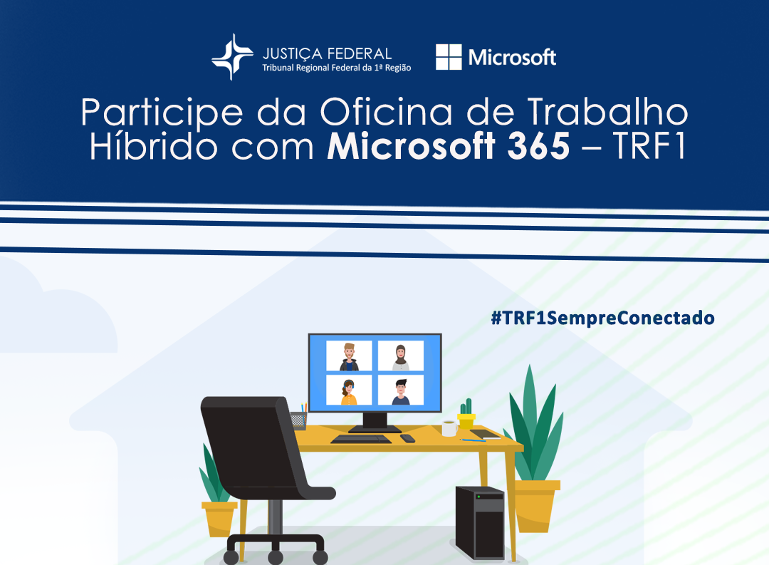 INSTITUCIONAL: TRF1 promove oficina de Trabalho Híbrido com Microsoft 365