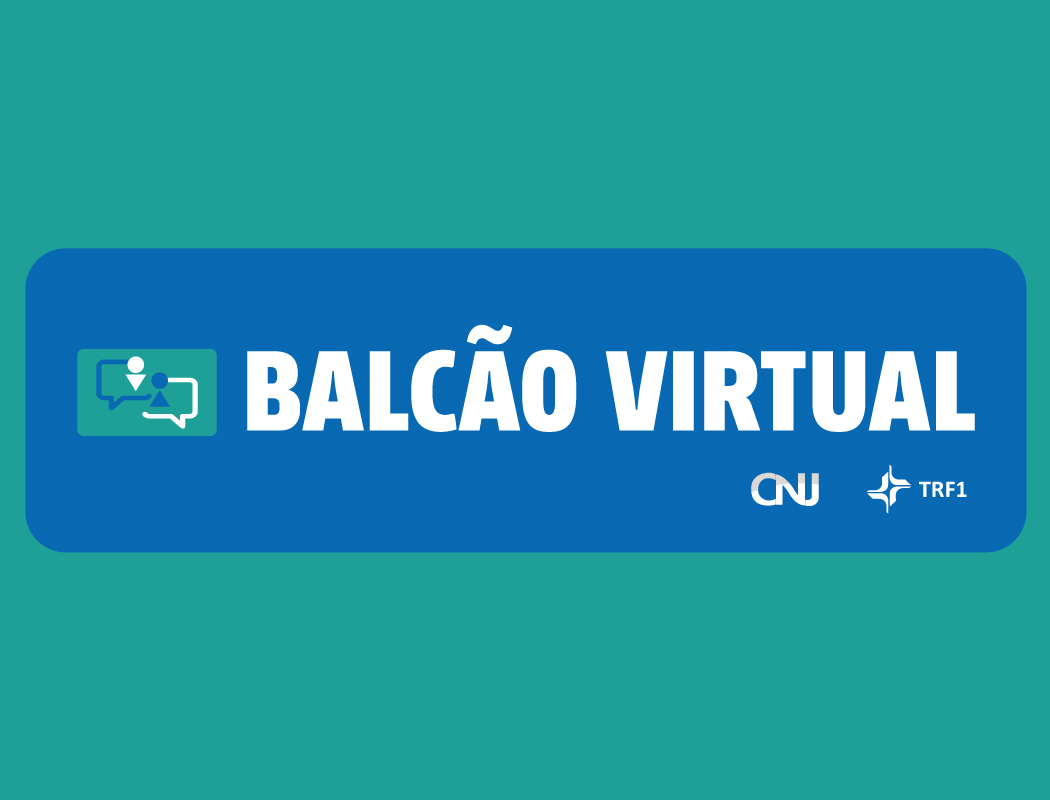 INSTITUCIONAl: TRF1 promove hoje webinário sobre Balcão Virtual destinado a unidades judiciais de 1º Grau
