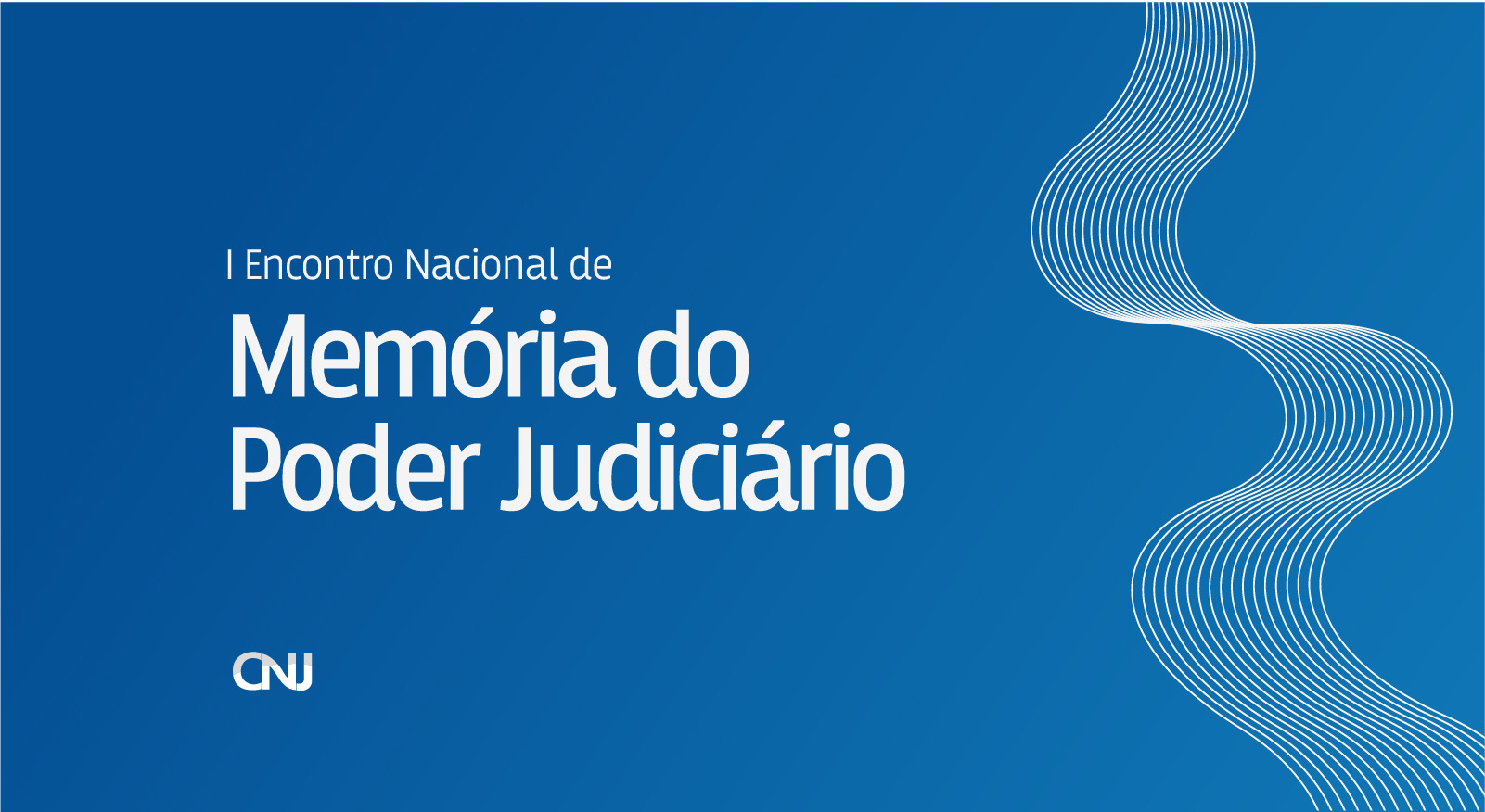 INSTITUCIONAL: CNJ realizará o I Encontro Nacional de Memória do Poder Judiciário