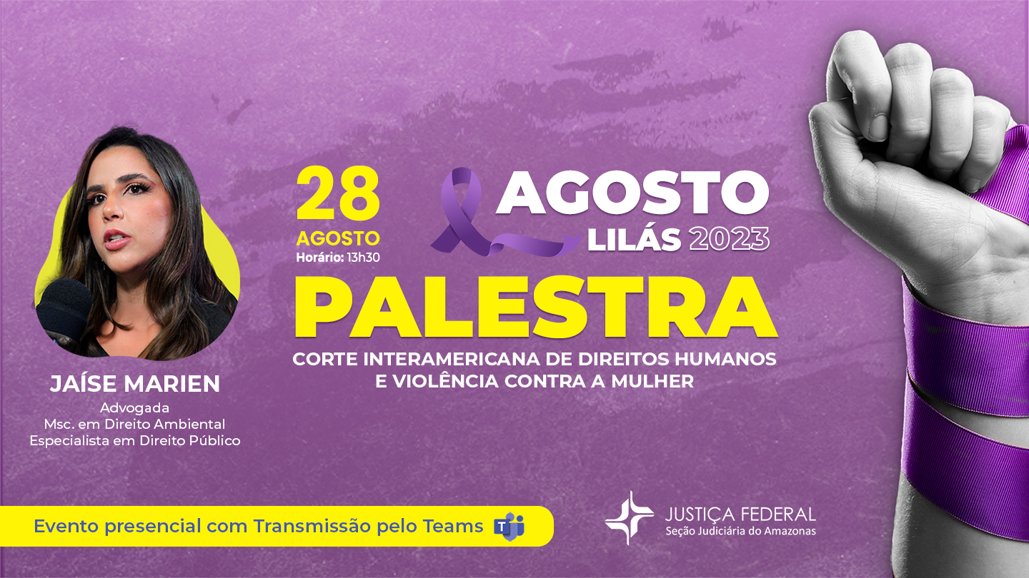 INSTITUCIONAL: Justiça Federal do Amazonas promove a palestra “Corte Interamericana de Direitos Humanos e Violência Contra a Mulher”