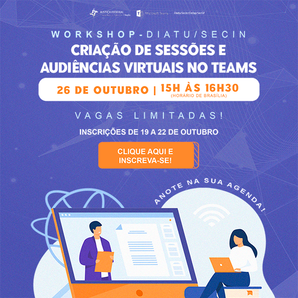 INSTITUCIONAL: Workshop sobre sessões e audiências virtuais no Teams aceita inscrições até esta sexta (22)