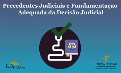 INSTITUCIONAL: CEJ/CJF abre inscrições para o curso “Precedentes judiciais e fundamentação adequada da decisão judicial” destinado a magistrados