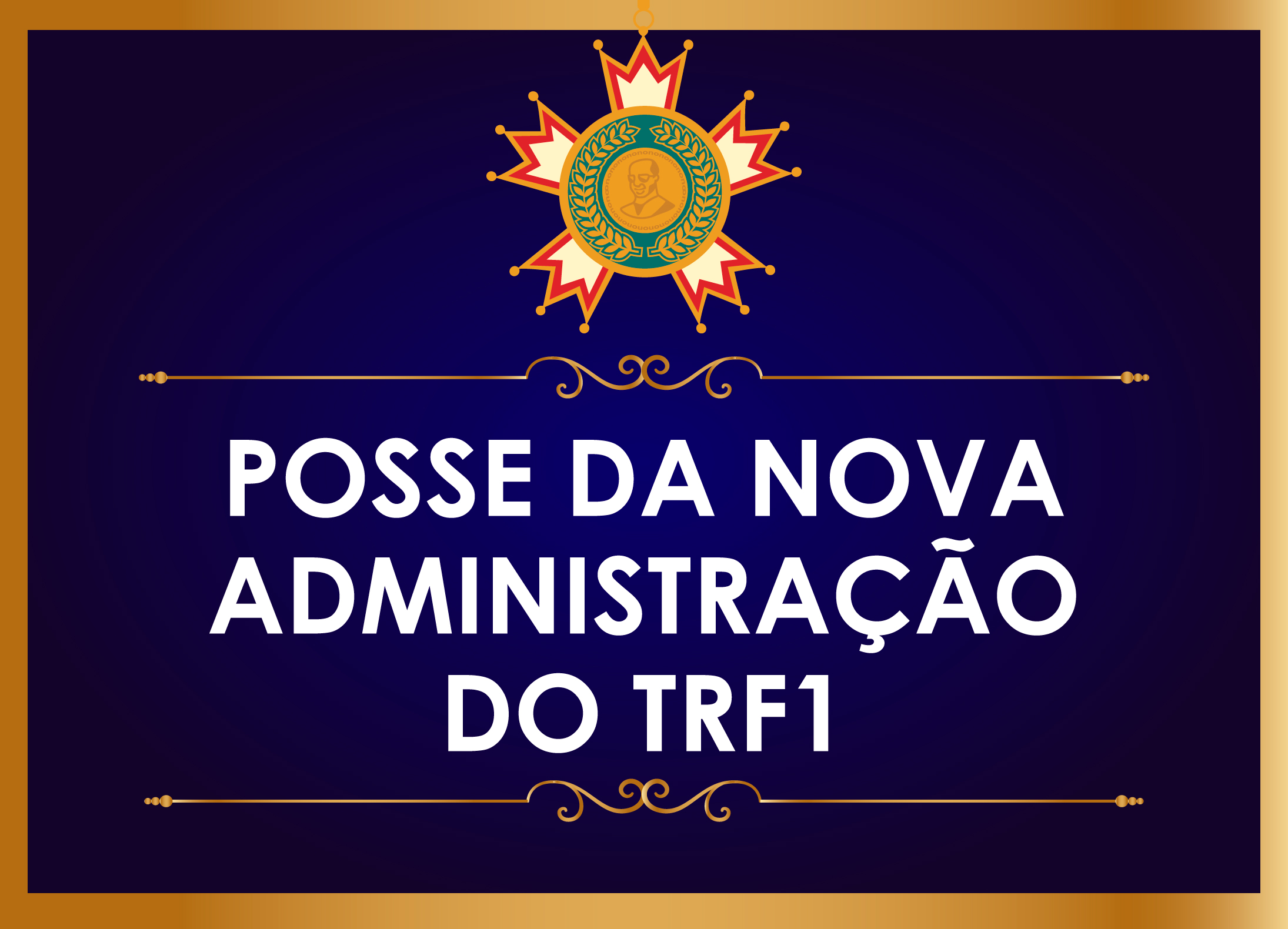 INSTITUCIONAL: Novos dirigentes do TRF 1ª Região tomam posse hoje - 17 de abril