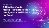 INSTITUCIONAL: CJF e STJ promovem evento para debater sobre o Marco Regulatório da Inteligência Artificial no Brasil