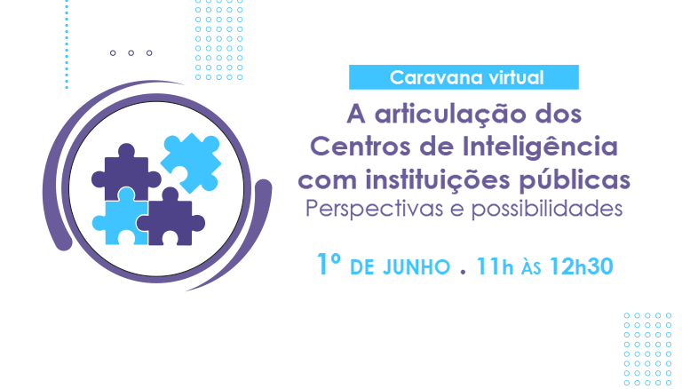INSTITUCIONAL: Últimos dias para se inscrever na primeira caravana virtual de capacitação sobre Centros de Inteligência