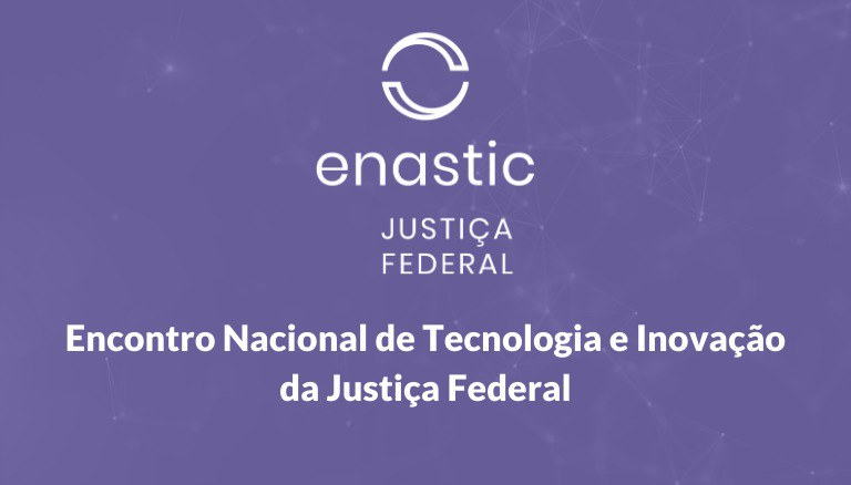 INSTITUCIONAL: Representantes da Justiça Federal da 1ª Região falam sobre transformação digital no Enastic JF