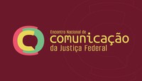 INSTITUCIONAL: Encontro Nacional de Comunicação da Justiça Federal acontece nos dias 1º e 2 de junho