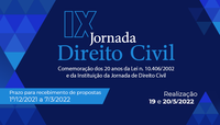 INSTITUCIONAL: Propostas de enunciados à “IX Jornada de Direito Civil - Comemoração dos 20 anos da Lei 10.406/2022” devem ser enviadas ao CJF até o dia 7 de março