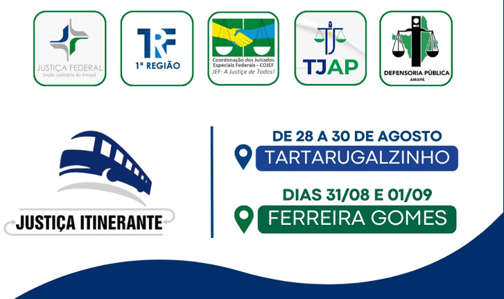 INSTITUCIONAL: Juizado Federal Itinerante atenderá população de Tartarugalzinho e Ferreira Gomes no Amapá