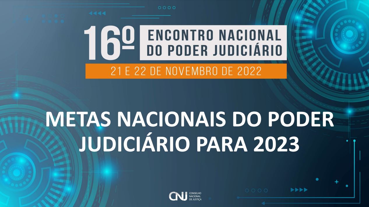 INSTITUCIONAL: Poder Judiciário brasileiro terá 11 metas nacionais a serem cumpridas em 2023