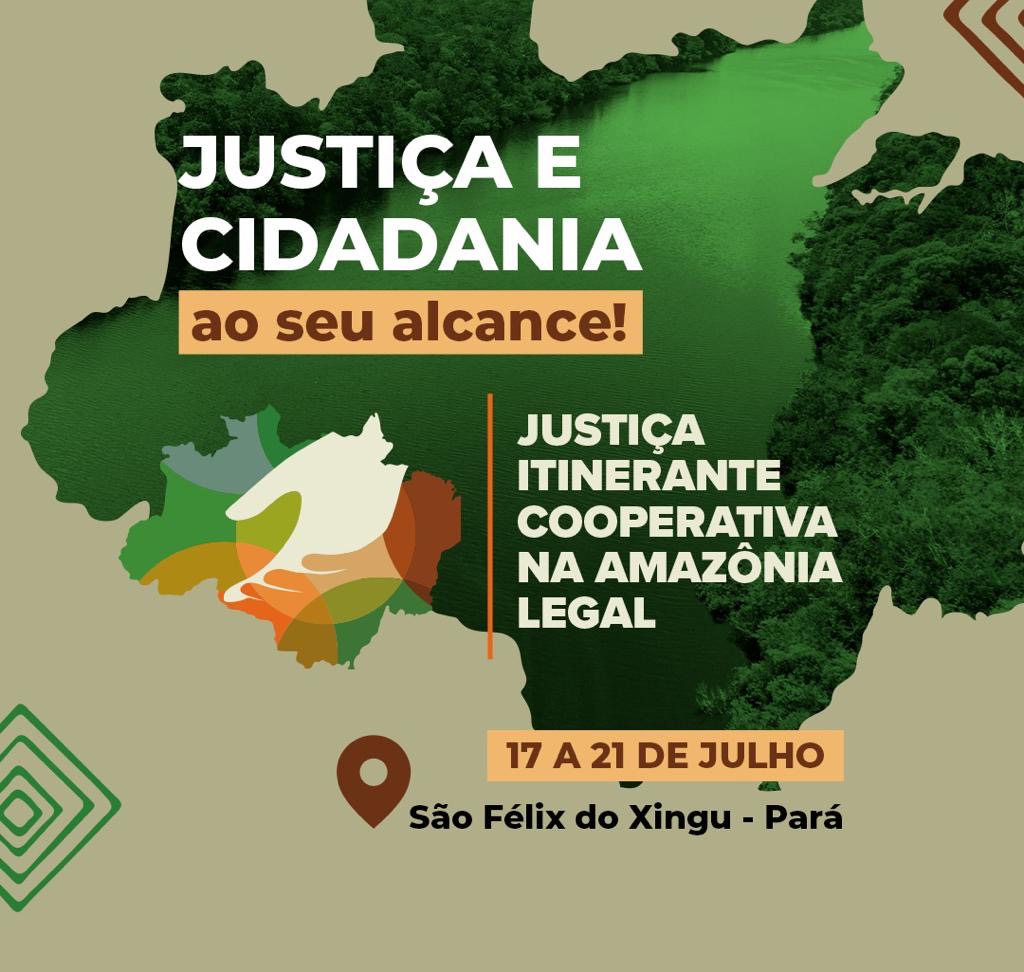 INSTITUCIONAL: Começa nesta segunda-feira (17) a Justiça Itinerante Cooperativa Amazônia Legal