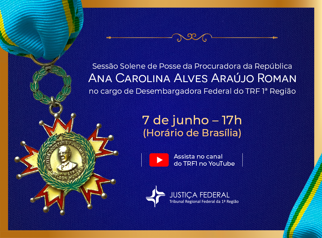INSTITUCIONAL: Acompanhe hoje (7) a solenidade de posse de nova desembargadora do TRF1 Ana Carolina Alves Araújo Roman