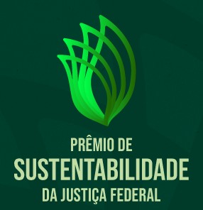 INSTITUCIONAL:  Projetos das Seções Judiciárias de Mato Grosso e do Amapá recebem o “Prêmio de Sustentabilidade da Justiça Federal”