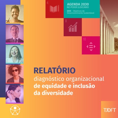 INSTITUCIONAL: Conheça o relatório de equidade e inclusão da diversidade do TJDFT