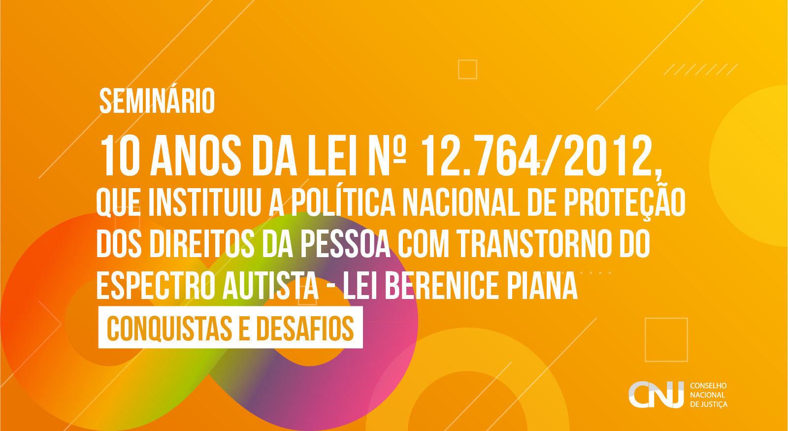 INSTITUCIONAL: Último dia para se inscrever no seminário sobre os 10 anos da Lei Berenice Piana pelos direitos das pessoas com TEA