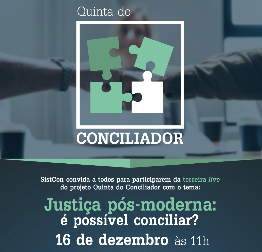 INSTITUCIONAL: Justiça pós-moderna: é possível conciliar? será tema da última edição do ano do projeto Quinta do Conciliador