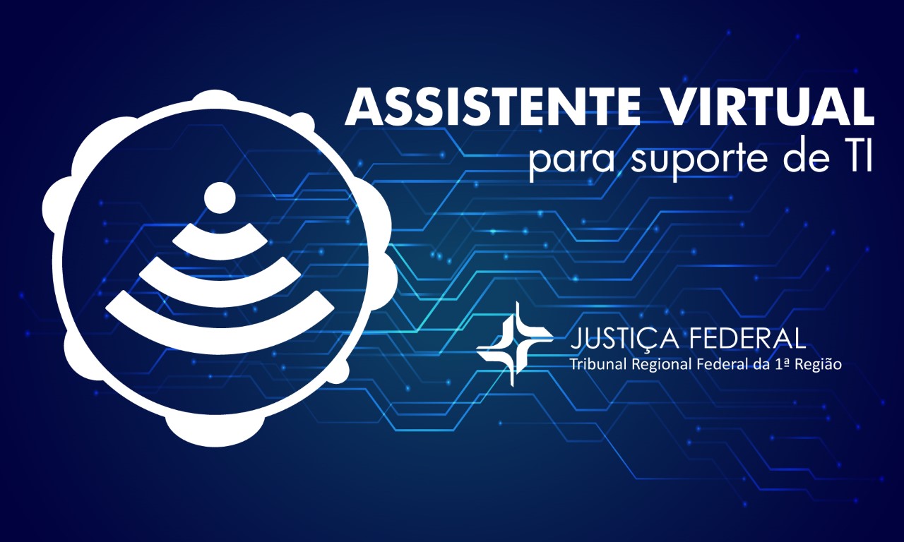 INSTITUCIONAL: TRF1 inicia trabalhos para expansão do serviço de Atendente Virtual para todas as Seções Judiciárias da 1ª Região