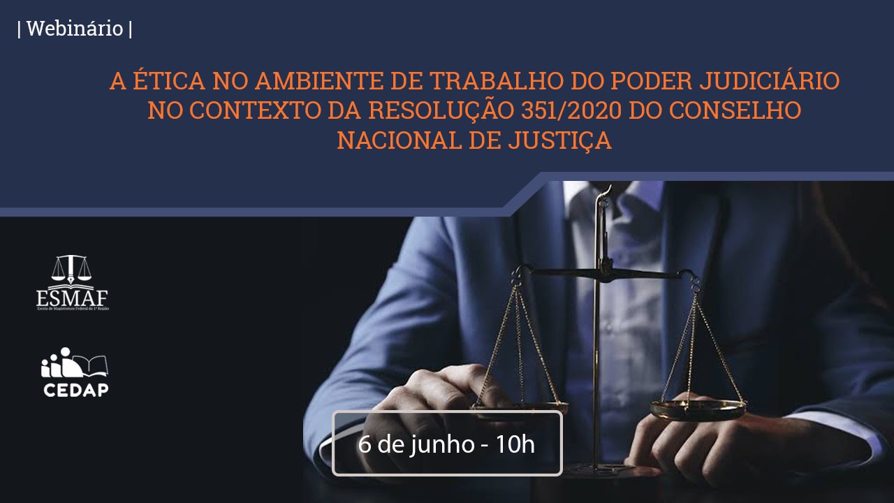 INSTITUCIONAL: Confira hoje (6) o Webinário Esmaf sobre a ética no Poder Judiciário e a política de enfrentamento do assédio e da discriminação