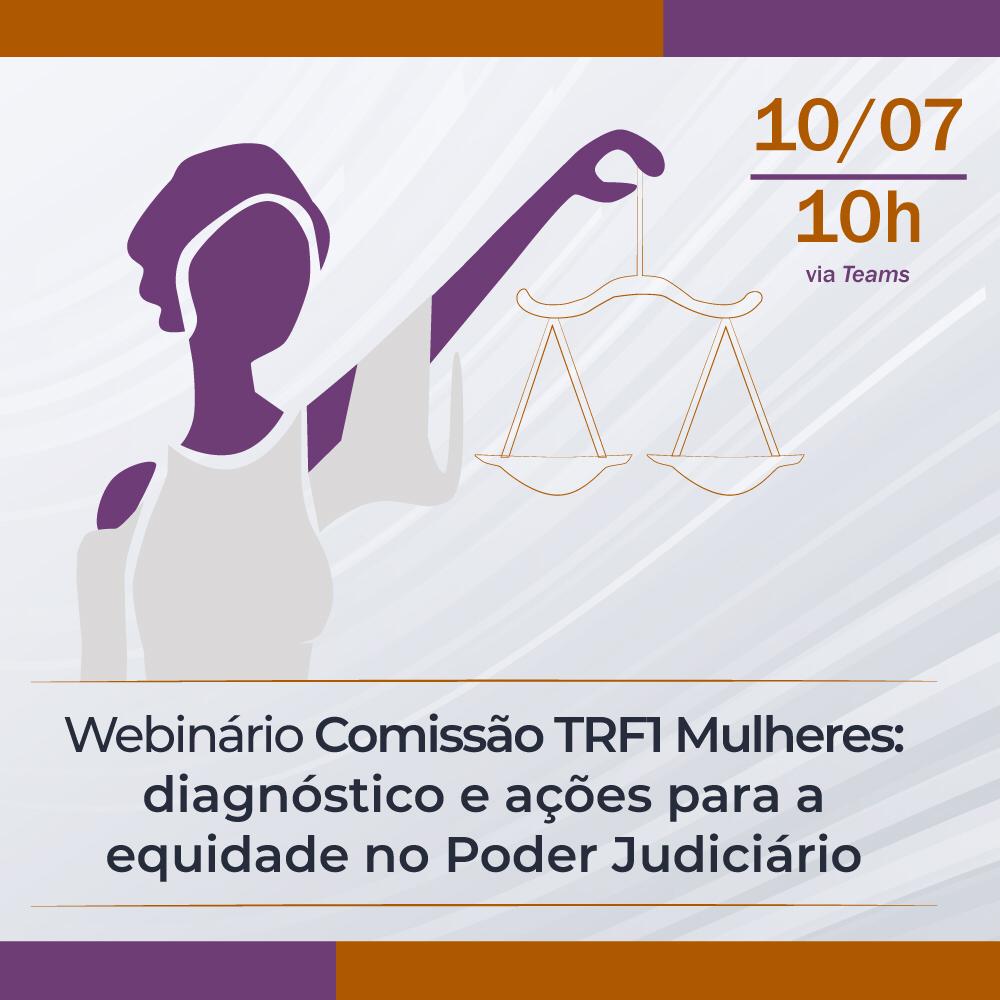 INSTITUCIONAL: Comissão TRF1 Mulheres realizará Webinário sobre “Diagnóstico e ações para a equidade no Poder Judiciário”