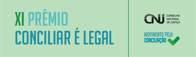 INSTITUCIONAL: TRF1 será premiado na 11ª edição do “Conciliar é Legal”
