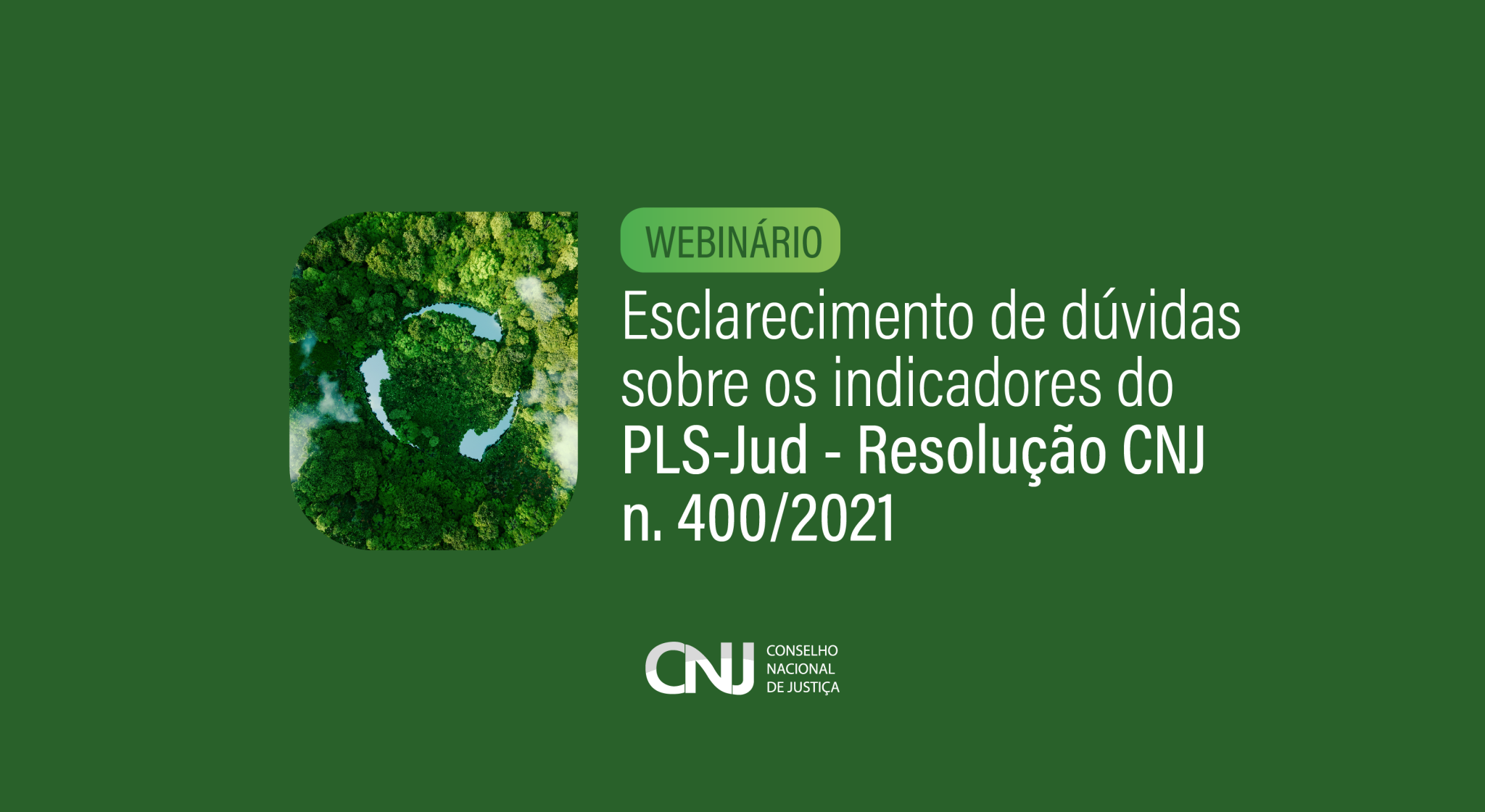 INSTITUCIONAL: CNJ promove hoje webinário para esclarecer dúvidas sobre os Indicadores da Política de Sustentabilidade