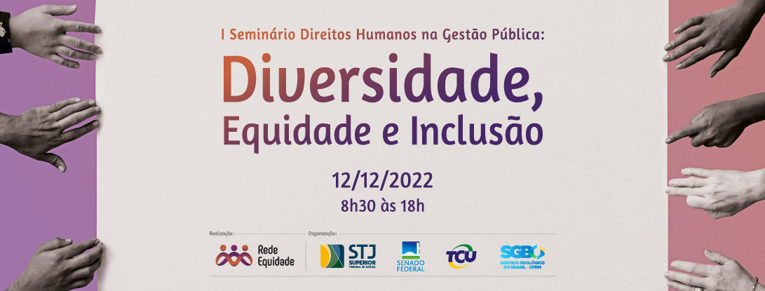 INSTITUCIONAL: I Seminário da Rede Equidade acontecerá no dia 12 de dezembro e abordará temas como diversidade e inclusão na gestão pública