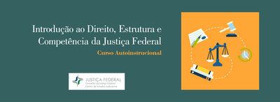 INSTITUCIONAL: Estão abertas até domingo (29) as inscrições para o curso Introdução ao Direito, Estrutura e Competência da Justiça Federal