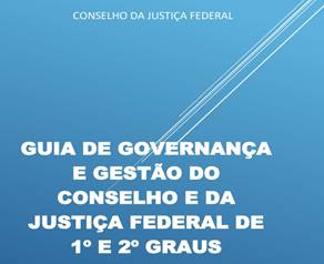 INSTITUCIONAL:Guia de Governança e Gestão do Conselho e da Justiça Federal de 1º e 2º Graus está disponível no portal do TRF1